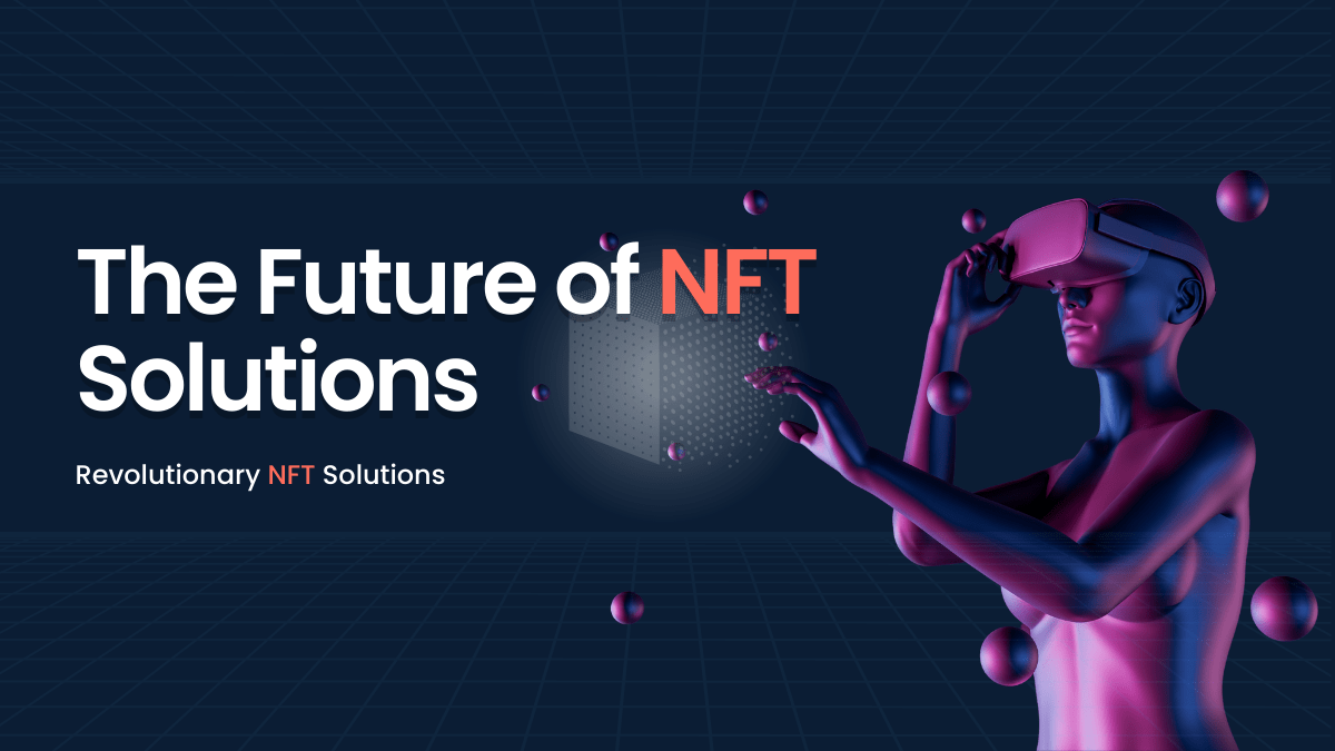 The future of NFT solutions